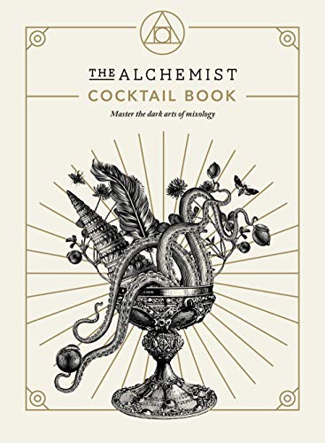 The Alchemist Cocktail Book, Master The Dark Arts Of Mixology
