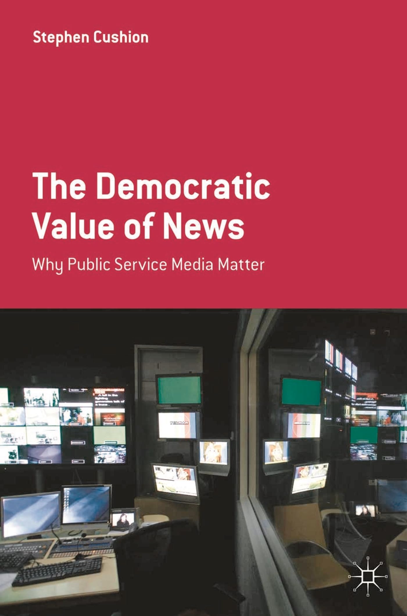 The Democratic Value of News: Why Public Service Media Matter