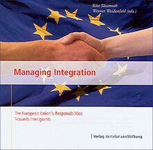 Managing Integration: The European Union's Responsibilities Towards Immigrants