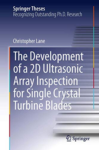 The Development of a 2D Ultrasonic Array Inspection for Single Crystal Turbine Blades (Springer Theses)