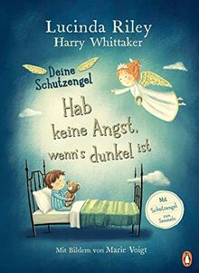 Deine Schutzengel - Hab keine Angst, wenn’s dunkel ist: Vorlesebuch ab 4 Jahren (Die Deine-Schutzengel-Reihe, Band 1)