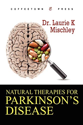 Mischley, Dr. Laurie Natural Therapies For Parkinson's Disease