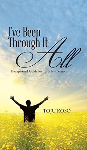 I've Been Through It All: The Spiritual Guide for Turbulent Seasons