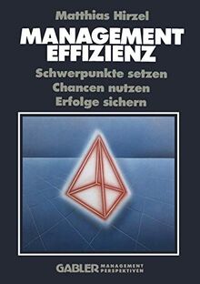 Managementeffizienz: Schwerpunkte setzen Chancen nutzen Erfolge sichern