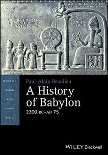 A History of Babylon, 2200 BC - AD 75 (Blackwell History of the Ancient World)