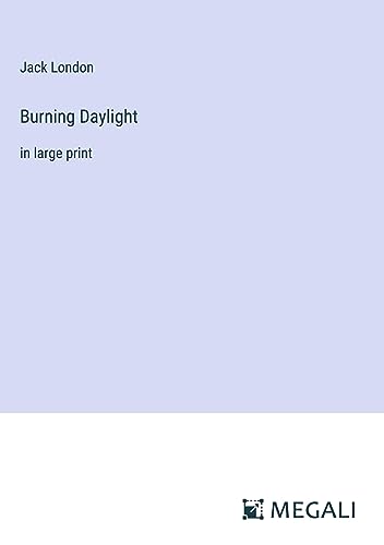 Burning Daylight: in large print