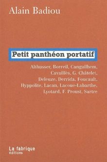 Petit panthéon portatif : Althusser, Borreil, Canguilhem, Cavaillès, G. Châtelet, Deleuze, Derrida, Foucault, Hyppolite, Lacan, Lacoue-Labarthe, Lyotard, F. Proust, Sartre
