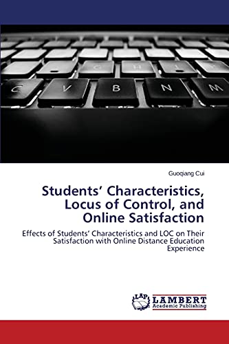Students’ Characteristics, Locus of Control, and Online Satisfaction: Effects of Students’ Characteristics and LOC on Their Satisfaction with Online Distance Education Experience