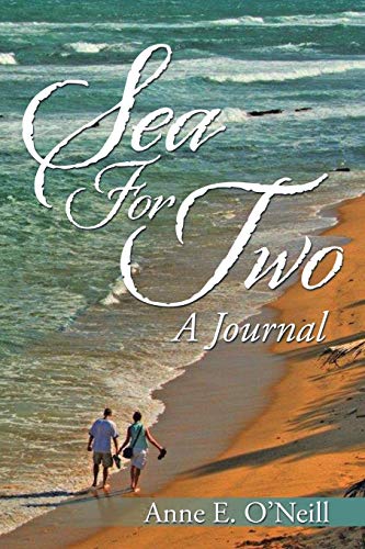 O'Neill, Anne E. Sea For Two, A Journal
