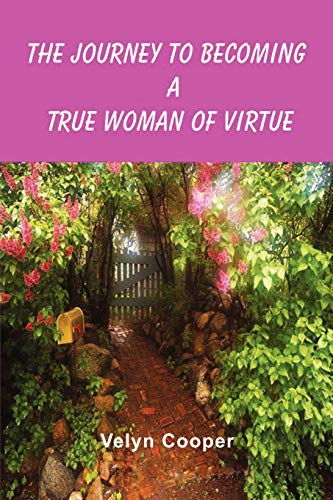 The Journey To Becoming A True Woman Of Virtue