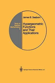 Hypergeometric Functions and Their Applications (Texts in Applied Mathematics) (Texts in Applied Mathematics, 8, Band 8)