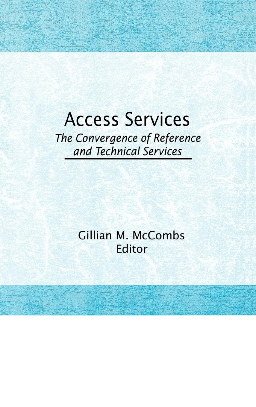 Access Services: : The Convergence of Reference and Technical Services (Reference Librarian Series)