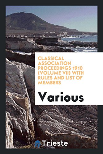 Classical Association Proceedings 1910 (volume VII) with rules and list of members
