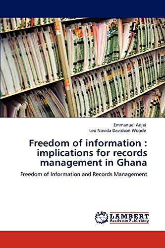 Freedom of information: implications for records management in Ghana: Freedom of Information and Records Management