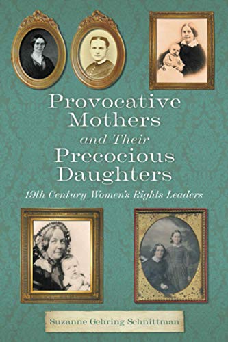 Provocative Mothers and Their Precocious Daughters: 19th Century Women's Rights Leaders