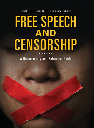 Free Speech and Censorship: A Documentary and Reference Guide (Documentary and Reference Guides)