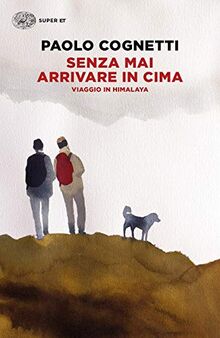 Senza mai arrivare in cima: viaggio in Himalaya (Super ET)