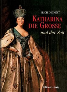 Katharina die Grosse und ihre Zeit. Russland im Zeitalter der Aufklärung