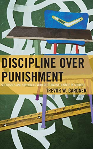 Discipline Over Punishment: Successes and Struggles with Restorative Justice in Schools