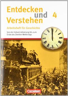 Entdecken und Verstehen - Arbeitshefte - Allgemeine Ausgabe: Heft 4 - Von der Industralisierung bis zum Ende des Zweiten Weltkriegs: Arbeitsheft mit ... Weltkrieg bis zum Ende des Zweiten Weltkriegs