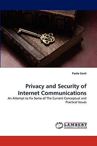 Privacy and Security of Internet Communications: An Attempt to Fix Some of The Current Conceptual and Practical Issues