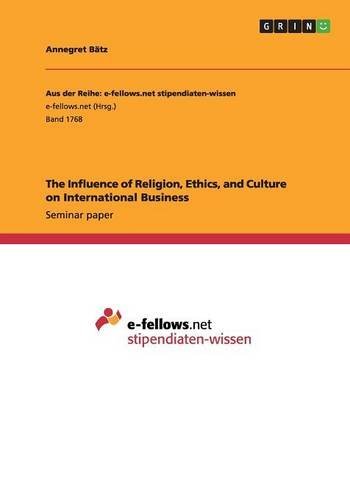 The Influence of Religion, Ethics, and Culture on International Business