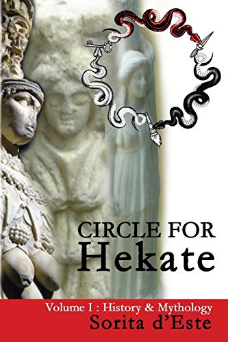 Sorita D'Este Circle For Hekate - Volume I, History & Mythology (Circle For Hekate Project, Band 1)