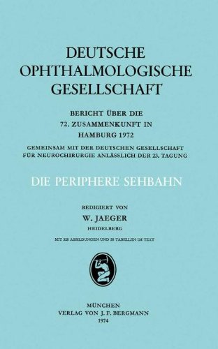 Die Periphere Sehbahn: Bericht über die 72. Zusammenkunft in Hamburg 1972 (Berichte über die Zusammenkünfte der Deutschen Ophthalmologischen Gesellschaft)