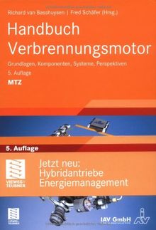 Handbuch Verbrennungsmotor: Grundlagen, Komponenten, Systeme, Perspektiven (ATZ/MTZ-Fachbuch)