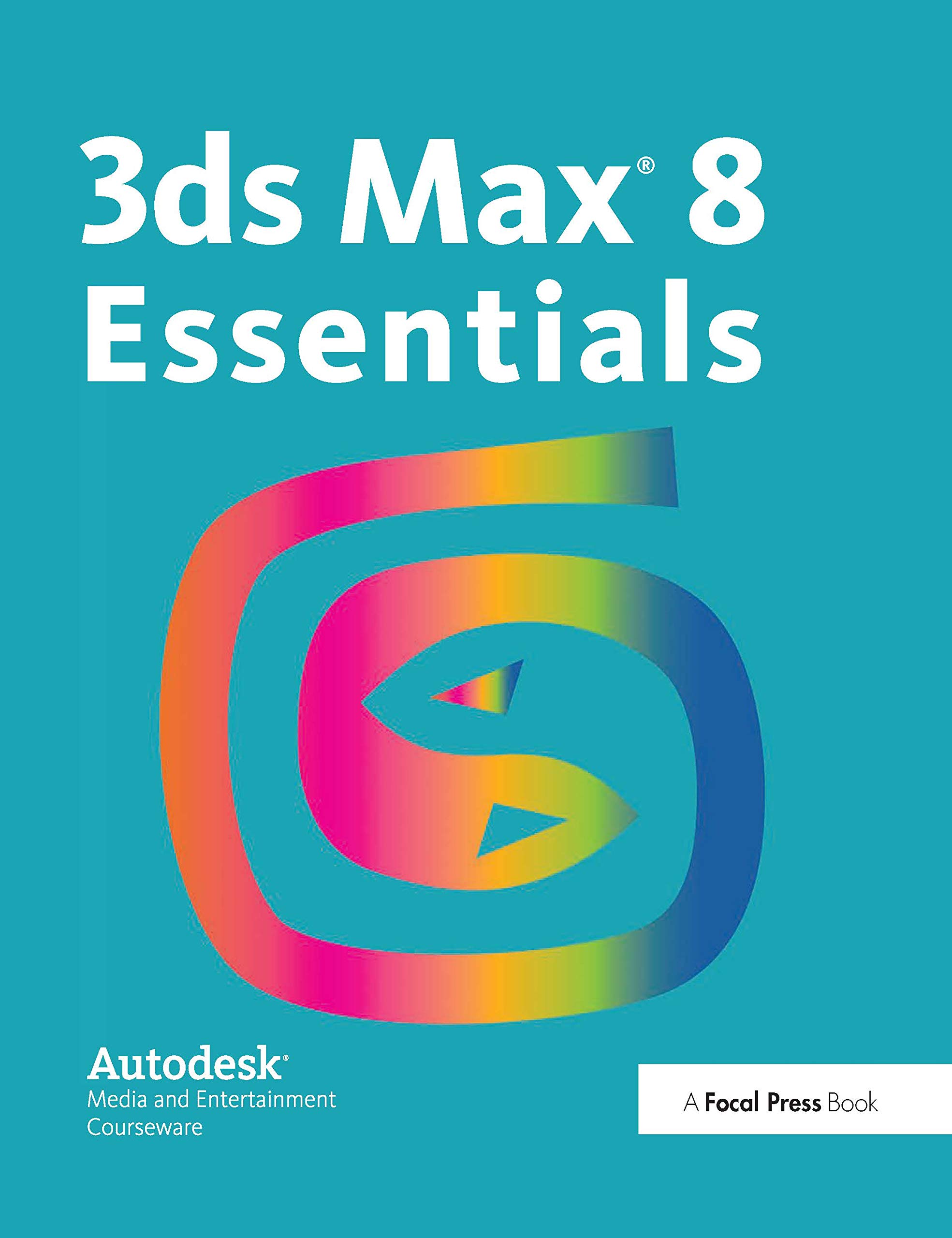 3ds Max 8 Essentials, Autodesk Media And Entertainment Courseware