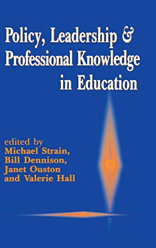Policy, Leadership and Professional Knowledge in Education (Published in Association with the British Educational Leader)