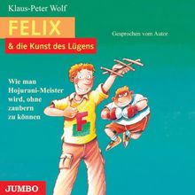 Felix und die Kunst des Lügens. Wie man Hojurani-Meister wird, ohne zaubern zu können. CD