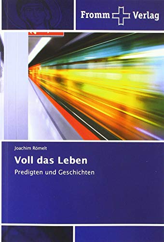 Voll das Leben: Predigten und Geschichten