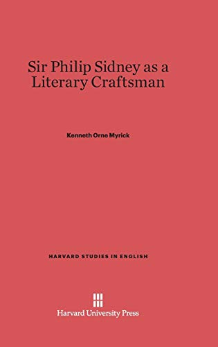 Sir Philip Sidney as a Literary Craftsman (Harvard Studies in English, Band 14)