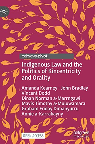 Indigenous Law and the Politics of Kincentricity and Orality - Amanda Kearney John Bradley Vincent Dodd Gebunden