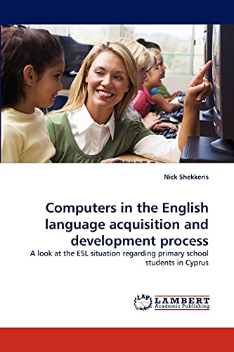 Computers in the English language acquisition and development process: A look at the ESL situation regarding primary school students in Cyprus