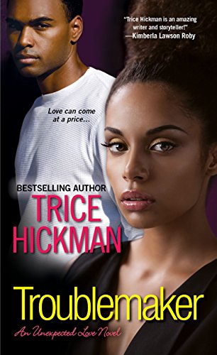Troublemaker: The Unexpected Love Series (An Unexpected Love Novel, Band 4)