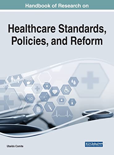 Handbook of Research on Healthcare Standards, Policies, and Reform (Advances in Healthcare Information Systems and Administration)