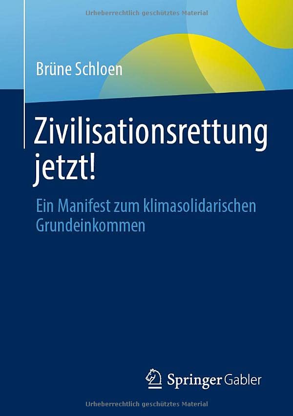 Zivilisationsrettung jetzt!: Ein Manifest zum klimasolidarischen Grundeinkommen