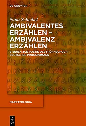 Ambivalentes Erzählen - Ambivalenz erzählen: Studien zur Poetik des frühneuhochdeutschen Prosaromans (Narratologia, Band 67)
