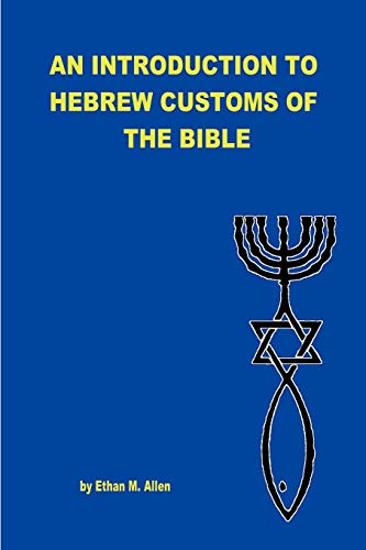 AN INTRODUCTION TO HEBREW CUSTOMS OF THE BIBLE