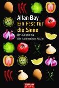 Ein Fest für die Sinne. Das Geheimnis der italienischen Küche von Bay, Allan | Buch | Zustand sehr gut