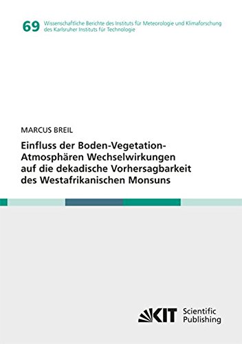Einfluss der Boden-Vegetation-Atmosphaeren Wechselwirkungen auf die dekadische Vorhersagbarkeit des Westafrikanischen Monsuns: Dissertationsschrift ... des Karlsruher Instituts für Technologie)