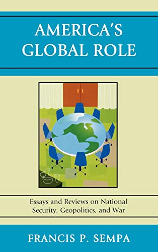 America's Global Role: Essays and Reviews on National Security, Geopolitics, and War