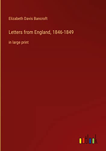 Letters from England, 1846-1849: in large print