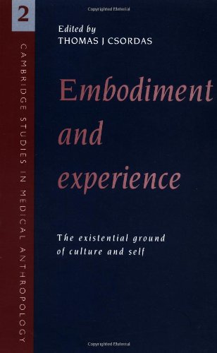 Thomas Csordas Embodiment And Experience, The Existential Ground Of Culture And Self (Cambridge Studies In Medical Anthropology, Band 2)
