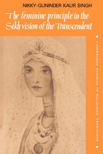 Feminine Principle Sikh Vision (Cambridge Studies in Religious Traditions, Band 3)