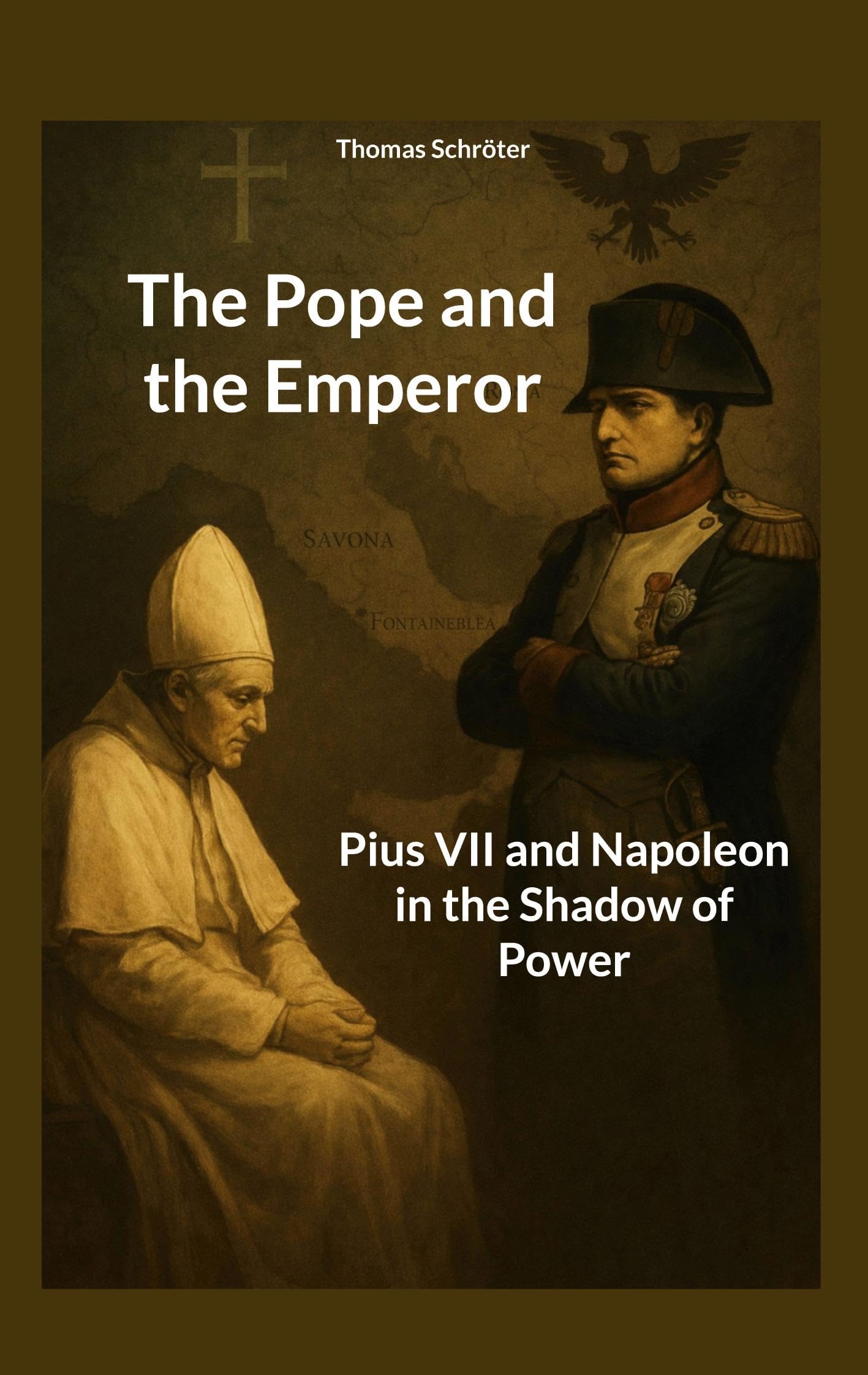 The Pope and the Emperor: Pius VII and Napoleon in the Shadow of Power (historical events)