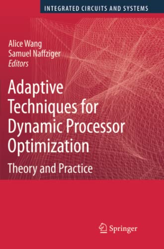 Adaptive Techniques for Dynamic Processor Optimization: Theory and Practice (Integrated Circuits and Systems)