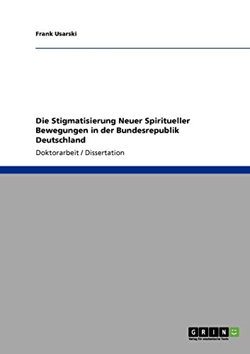 Die Stigmatisierung Neuer Spiritueller Bewegungen in der Bundesrepublik Deutschland